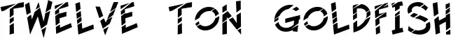 Twelve Ton Goldfish