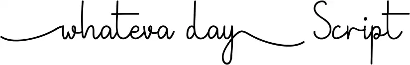 Whateva Day Script